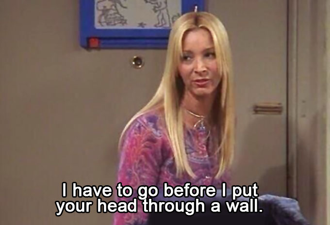 8 Times Phoebe Buffay Was Literally All Of Us On Friends Life Style